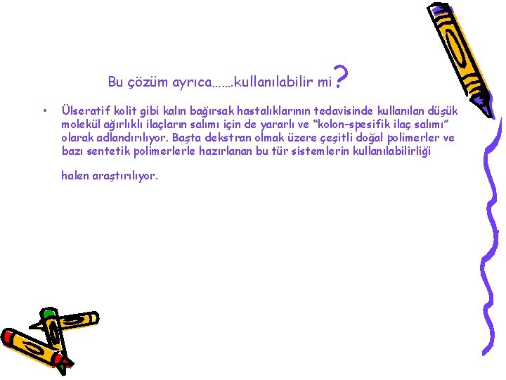 Bu çözüm ayrıca……. kullanılabilir mi • ? Ülseratif kolit gibi kalın bağırsak hastalıklarının tedavisinde