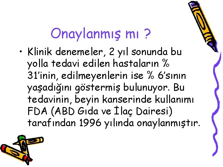 Onaylanmış mı ? • Klinik denemeler, 2 yıl sonunda bu yolla tedavi edilen hastaların