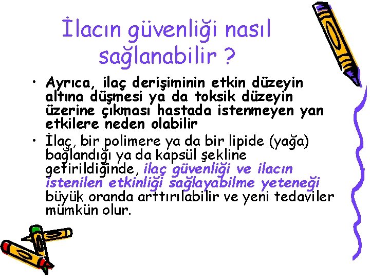 İlacın güvenliği nasıl sağlanabilir ? • Ayrıca, ilaç derişiminin etkin düzeyin altına düşmesi ya