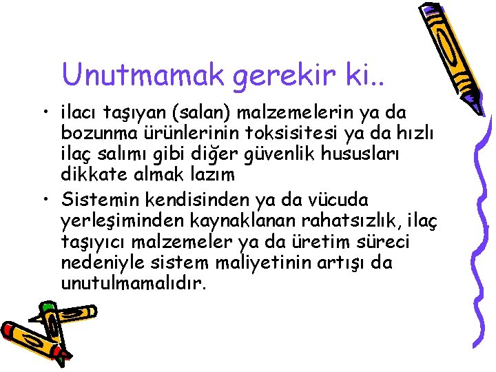 Unutmamak gerekir ki. . • ilacı taşıyan (salan) malzemelerin ya da bozunma ürünlerinin toksisitesi