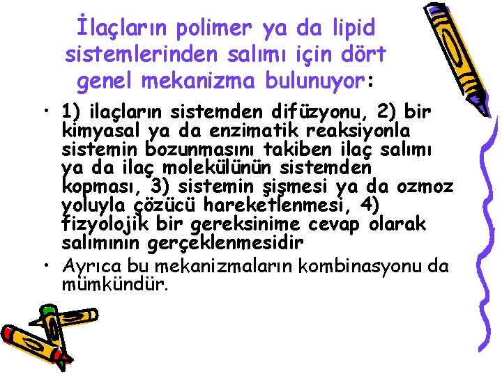 İlaçların polimer ya da lipid sistemlerinden salımı için dört genel mekanizma bulunuyor: • 1)