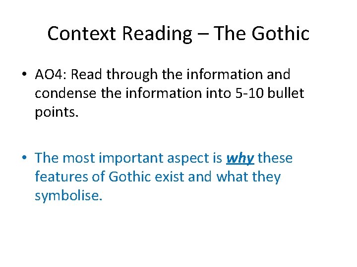 Context Reading – The Gothic • AO 4: Read through the information and condense