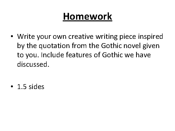 Homework • Write your own creative writing piece inspired by the quotation from the