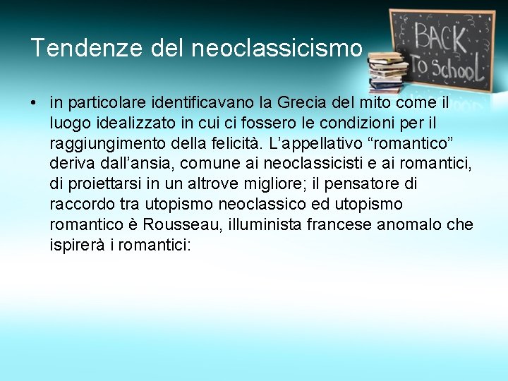 Tendenze del neoclassicismo • in particolare identificavano la Grecia del mito come il luogo