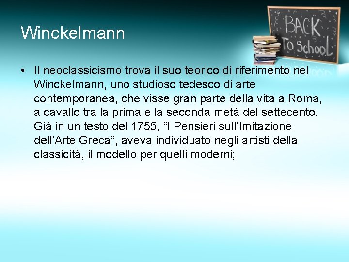 Winckelmann • Il neoclassicismo trova il suo teorico di riferimento nel Winckelmann, uno studioso