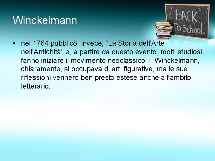 Winckelmann • nel 1764 pubblicò, invece, “La Storia dell’Arte nell’Antichità” e, a partire da