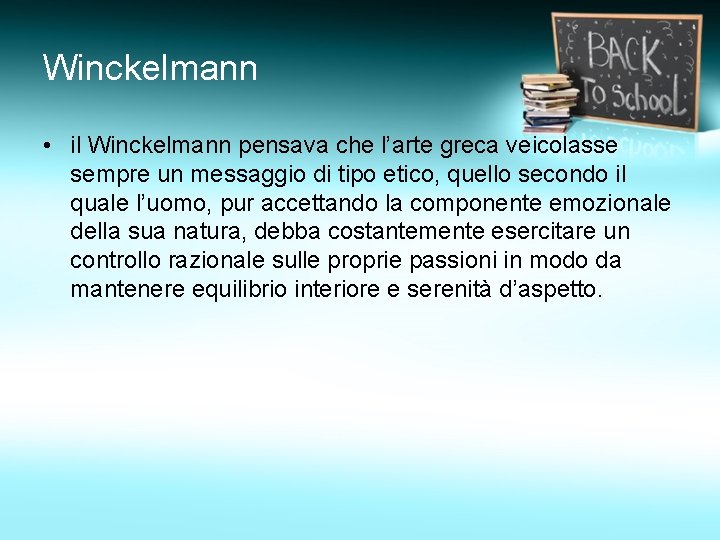 Winckelmann • il Winckelmann pensava che l’arte greca veicolasse sempre un messaggio di tipo