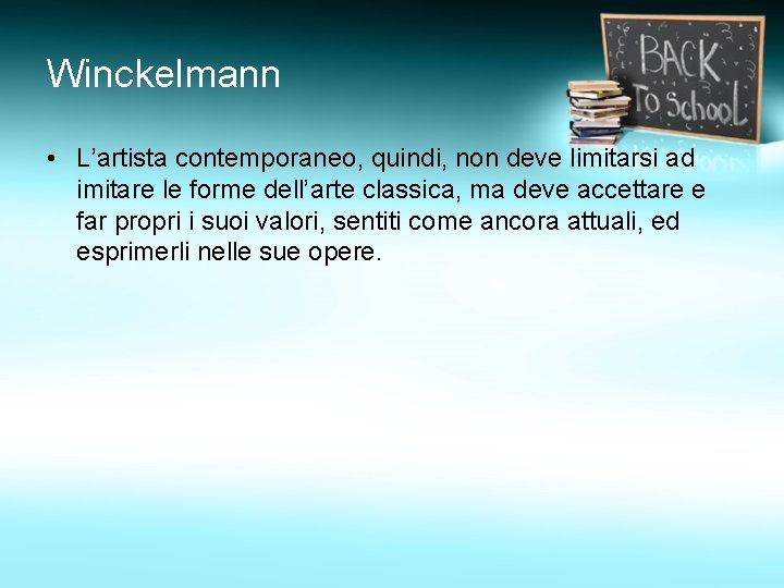 Winckelmann • L’artista contemporaneo, quindi, non deve limitarsi ad imitare le forme dell’arte classica,