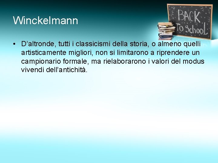 Winckelmann • D’altronde, tutti i classicismi della storia, o almeno quelli artisticamente migliori, non