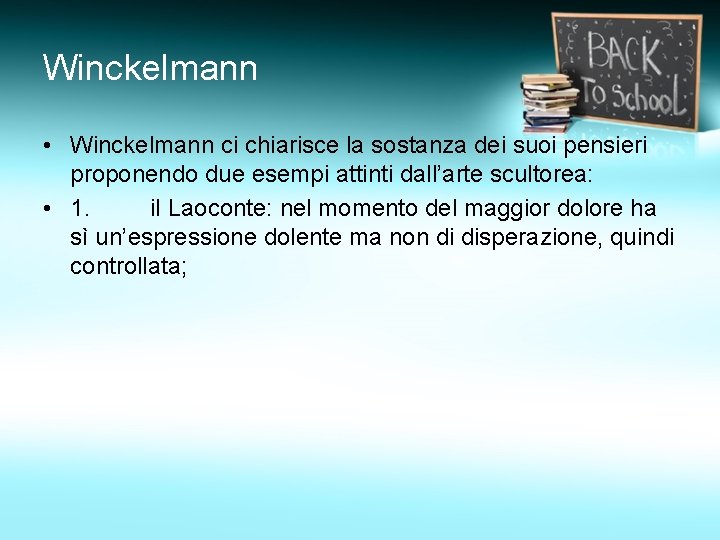 Winckelmann • Winckelmann ci chiarisce la sostanza dei suoi pensieri proponendo due esempi attinti