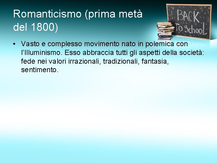 Romanticismo (prima metà del 1800) • Vasto e complesso movimento nato in polemica con