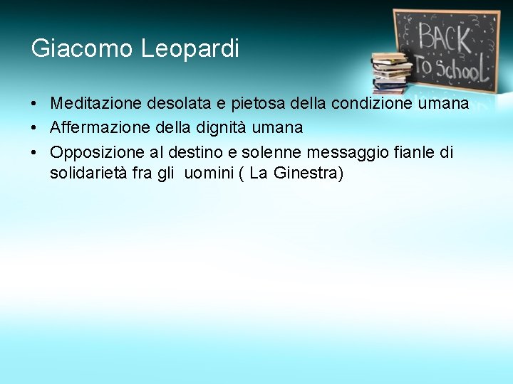 Giacomo Leopardi • Meditazione desolata e pietosa della condizione umana • Affermazione della dignità