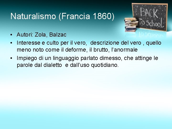 Naturalismo (Francia 1860) • Autori: Zola, Balzac • Interesse e culto per il vero,