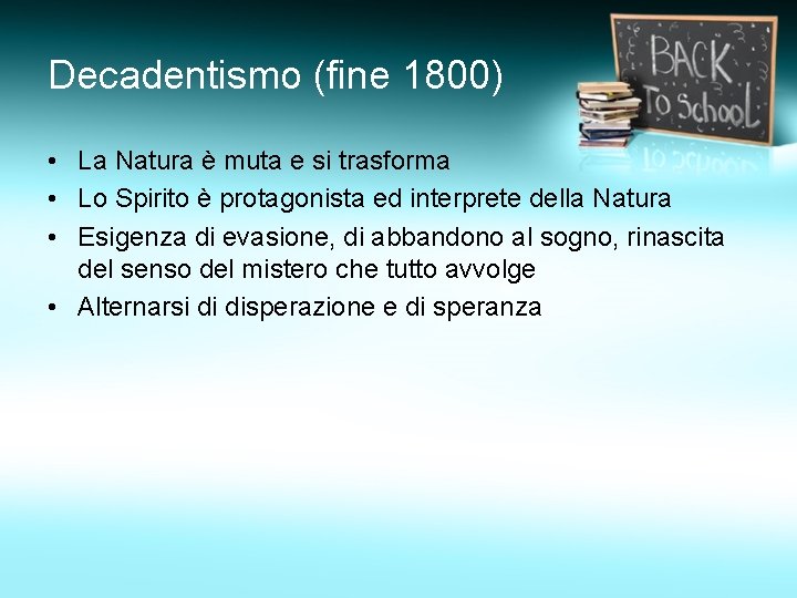 Decadentismo (fine 1800) • La Natura è muta e si trasforma • Lo Spirito