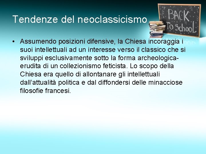 Tendenze del neoclassicismo • Assumendo posizioni difensive, la Chiesa incoraggia i suoi intellettuali ad