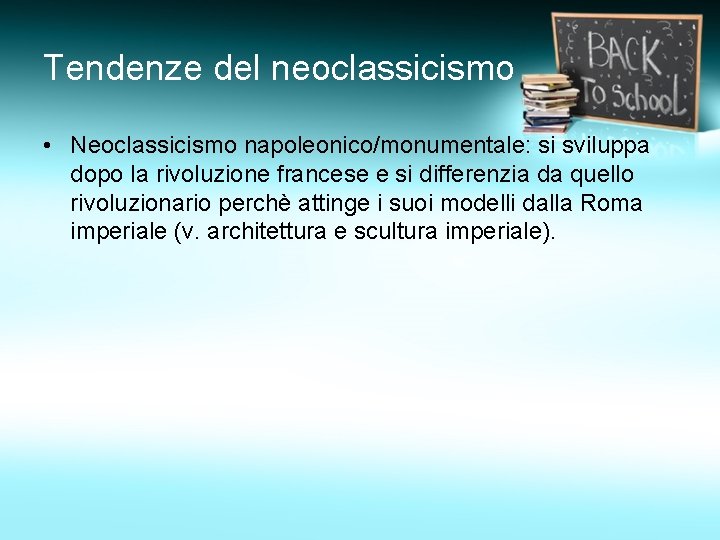 Tendenze del neoclassicismo • Neoclassicismo napoleonico/monumentale: si sviluppa dopo la rivoluzione francese e si