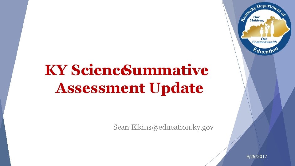 KY Science. Summative Assessment Update Sean. Elkins@education. ky. gov 9/25/2017 KY Science. Summative Assessment Update Sean. Elkins@education. ky. gov 9/25/2017