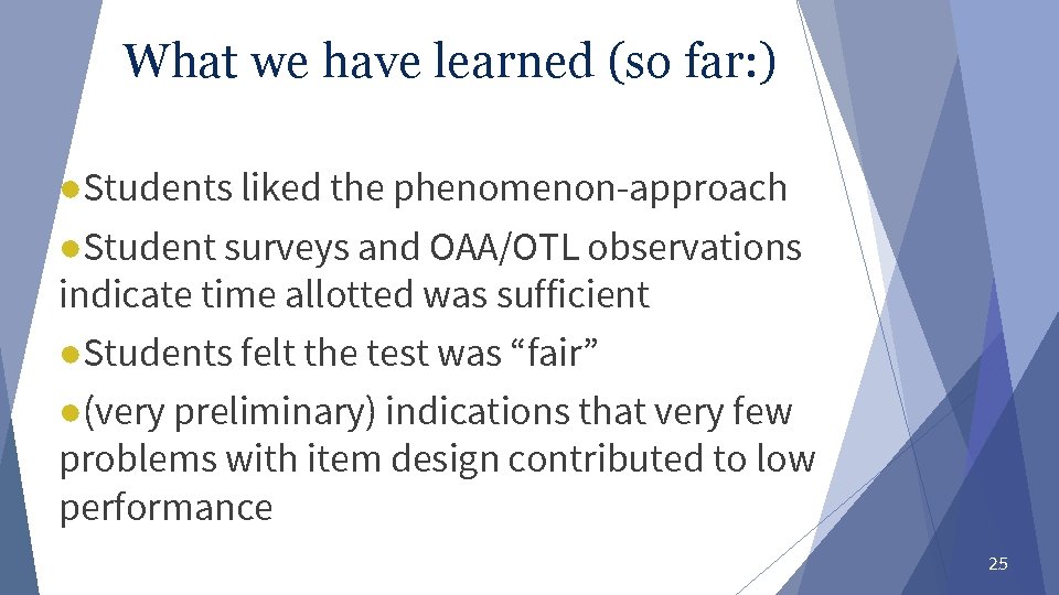 What we have learned (so far: ) ●Students liked the phenomenon-approach ●Student surveys and What we have learned (so far: ) ●Students liked the phenomenon-approach ●Student surveys and