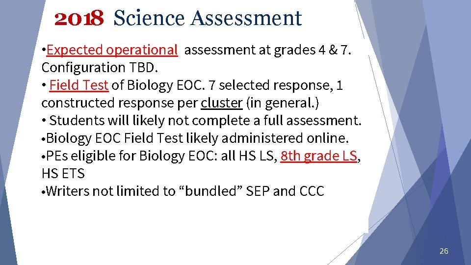 2018 Science Assessment • Expected operational assessment at grades 4 & 7. Configuration TBD. 2018 Science Assessment • Expected operational assessment at grades 4 & 7. Configuration TBD.