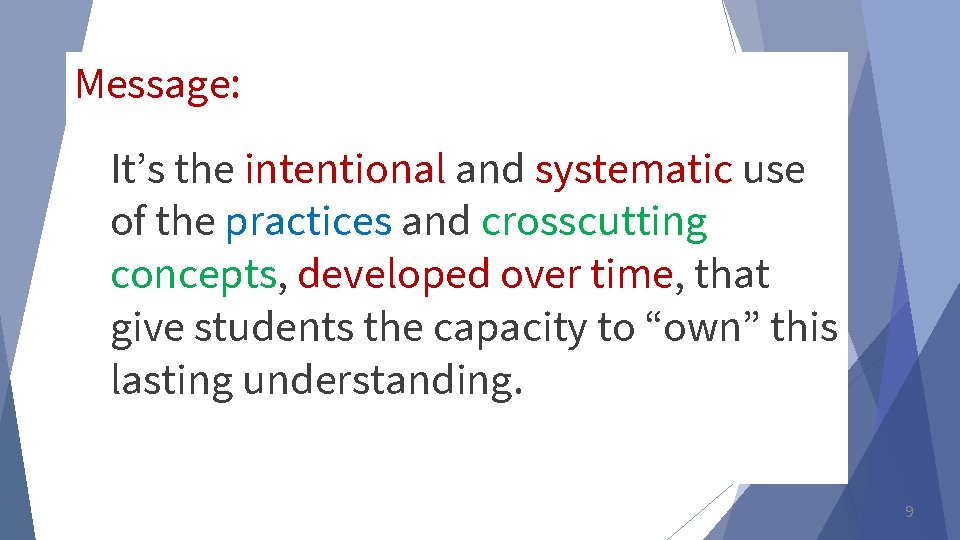 Message: It’s the intentional and systematic use of the practices and crosscutting concepts, developed Message: It’s the intentional and systematic use of the practices and crosscutting concepts, developed