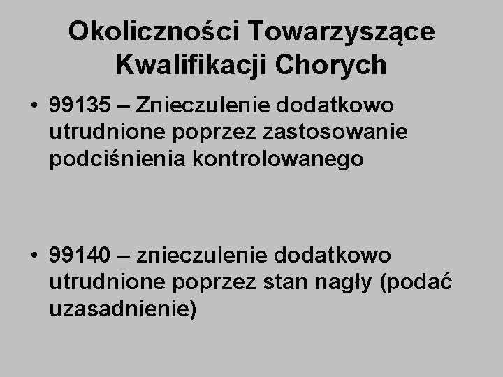 Okoliczności Towarzyszące Kwalifikacji Chorych • 99135 – Znieczulenie dodatkowo utrudnione poprzez zastosowanie podciśnienia kontrolowanego