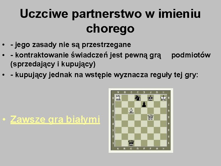 Uczciwe partnerstwo w imieniu chorego • - jego zasady nie są przestrzegane • -