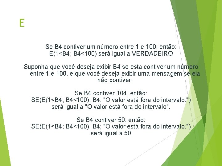 E Se B 4 contiver um número entre 1 e 100, então: E(1<B 4;