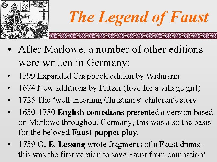 The Legend of Faust • After Marlowe, a number of other editions were written