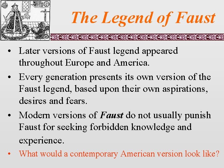 The Legend of Faust • Later versions of Faust legend appeared throughout Europe and