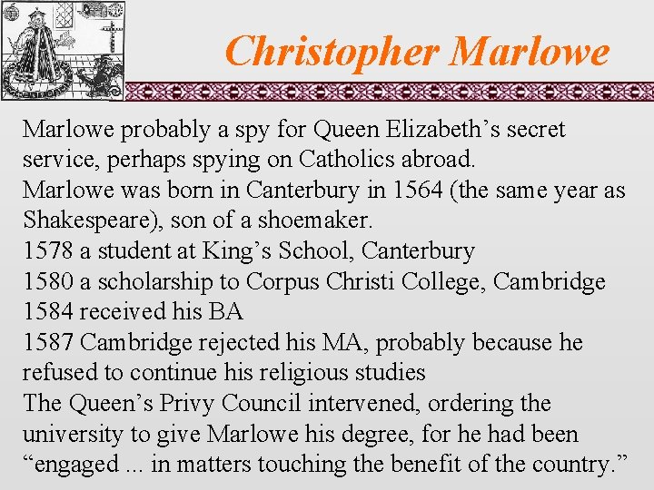 Christopher Marlowe probably a spy for Queen Elizabeth’s secret service, perhaps spying on Catholics