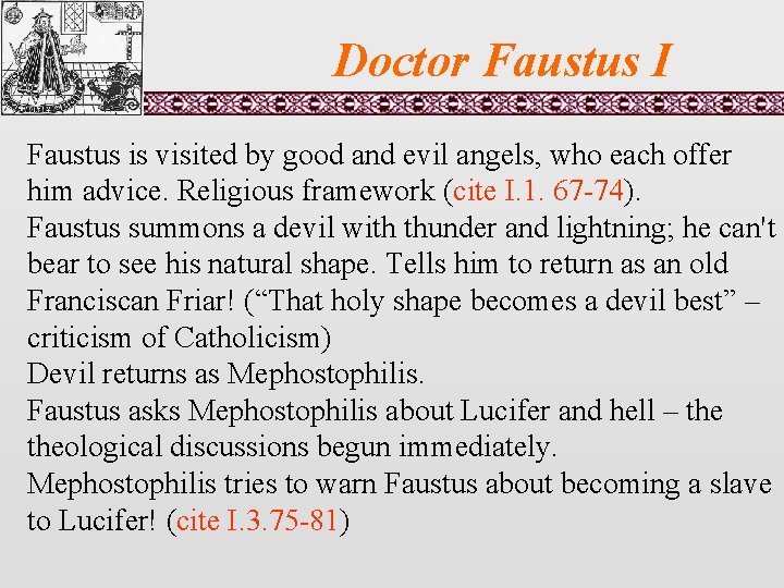 Doctor Faustus I Faustus is visited by good and evil angels, who each offer