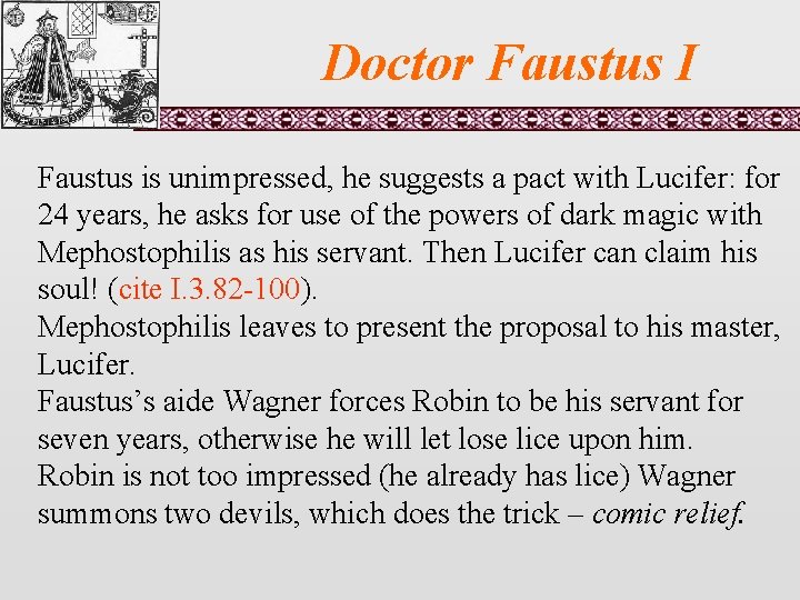 Doctor Faustus I Faustus is unimpressed, he suggests a pact with Lucifer: for 24