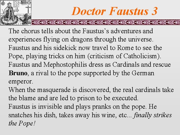 Doctor Faustus 3 The chorus tells about the Faustus’s adventures and experiences flying on