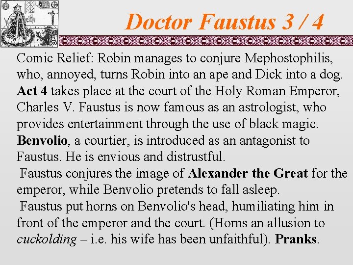 Doctor Faustus 3 / 4 Comic Relief: Robin manages to conjure Mephostophilis, who, annoyed,