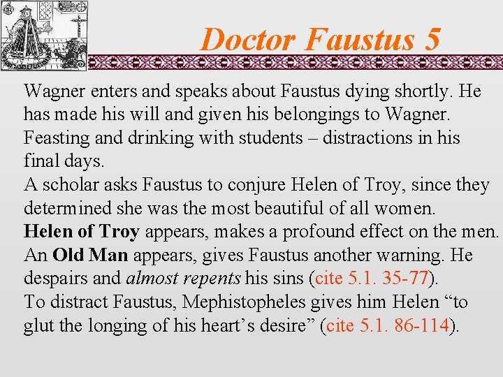 Doctor Faustus 5 Wagner enters and speaks about Faustus dying shortly. He has made