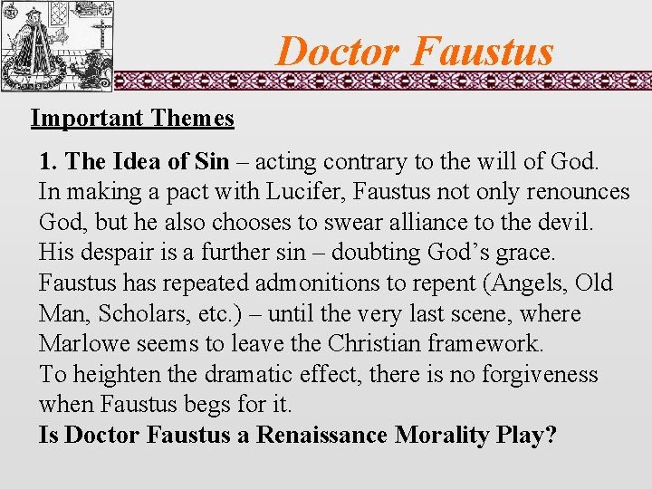 Doctor Faustus Important Themes 1. The Idea of Sin – acting contrary to the