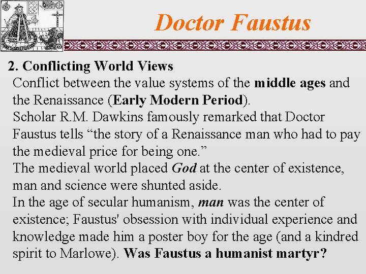 Doctor Faustus 2. Conflicting World Views Conflict between the value systems of the middle