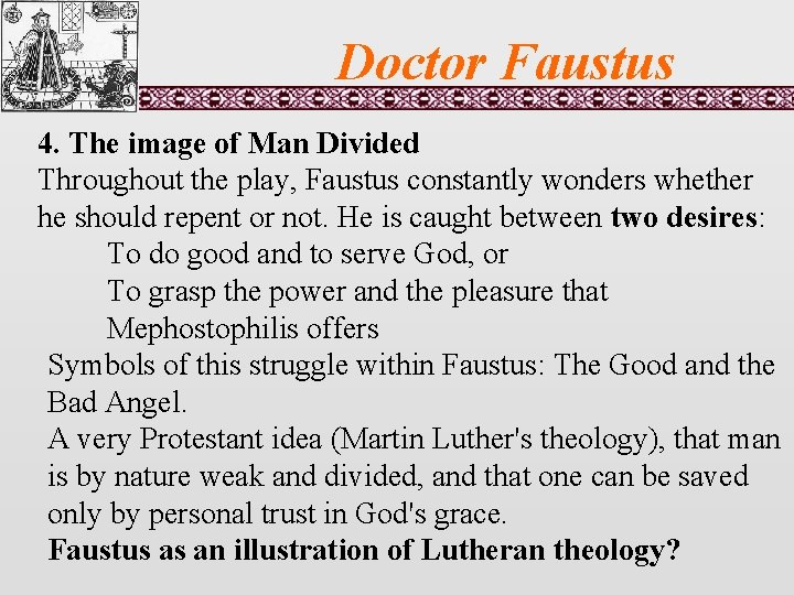 Doctor Faustus 4. The image of Man Divided Throughout the play, Faustus constantly wonders