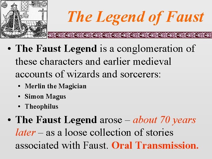 The Legend of Faust • The Faust Legend is a conglomeration of these characters