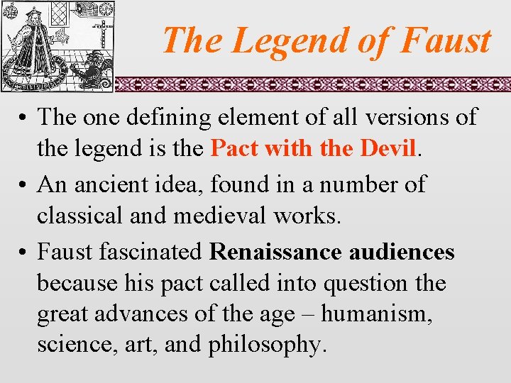 The Legend of Faust • The one defining element of all versions of the