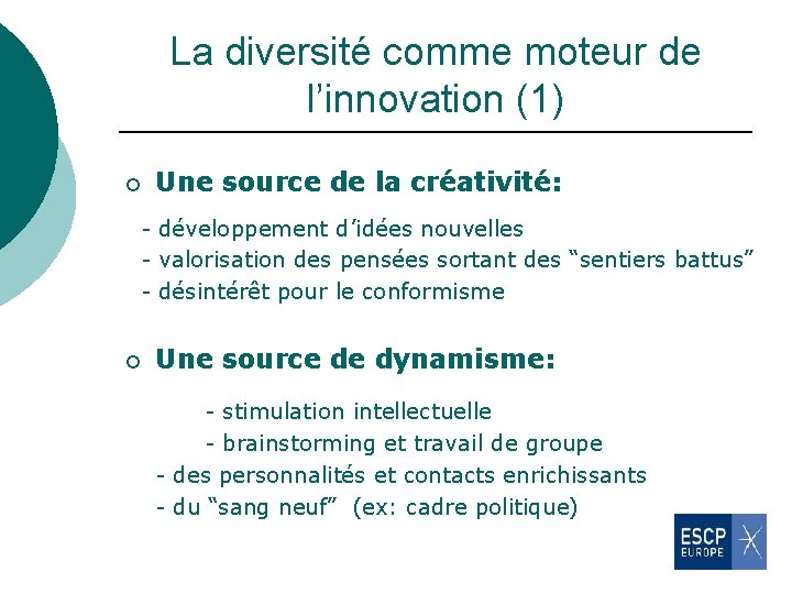 La diversité comme moteur de l’innovation (1) ¡ Une source de la créativité: -
