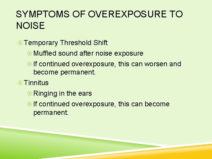 SYMPTOMS OF OVEREXPOSURE TO NOISE Temporary Threshold Shift Muffled sound after noise exposure If