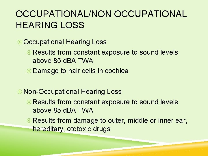 OCCUPATIONAL/NON OCCUPATIONAL HEARING LOSS Occupational Hearing Loss Results from constant exposure to sound levels