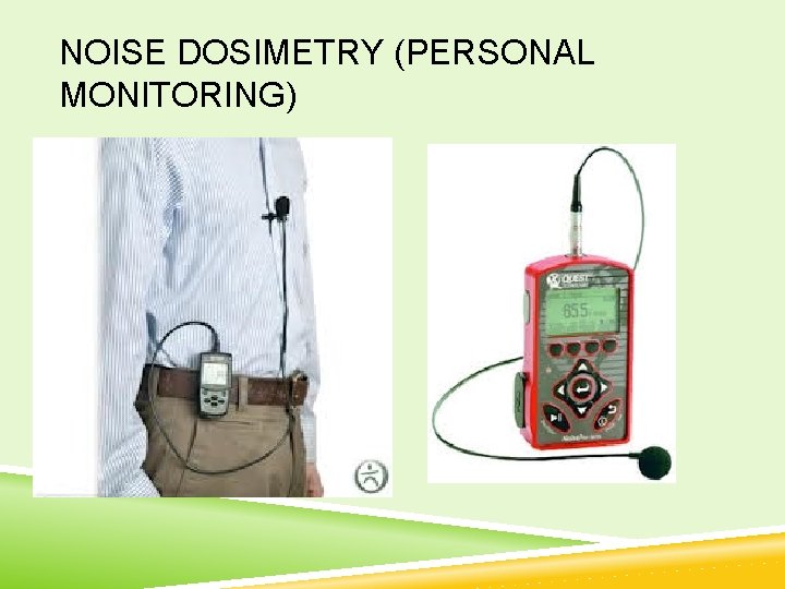 NOISE DOSIMETRY (PERSONAL MONITORING) 