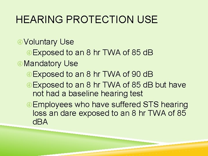 HEARING PROTECTION USE Voluntary Use Exposed to an 8 hr TWA of 85 d.