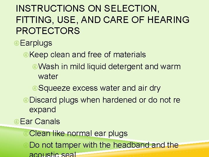 INSTRUCTIONS ON SELECTION, FITTING, USE, AND CARE OF HEARING PROTECTORS Earplugs Keep clean and