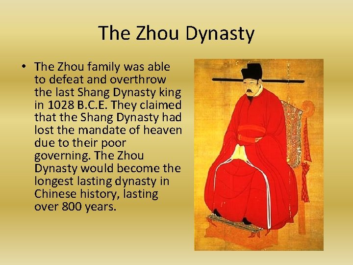 The Zhou Dynasty • The Zhou family was able to defeat and overthrow the