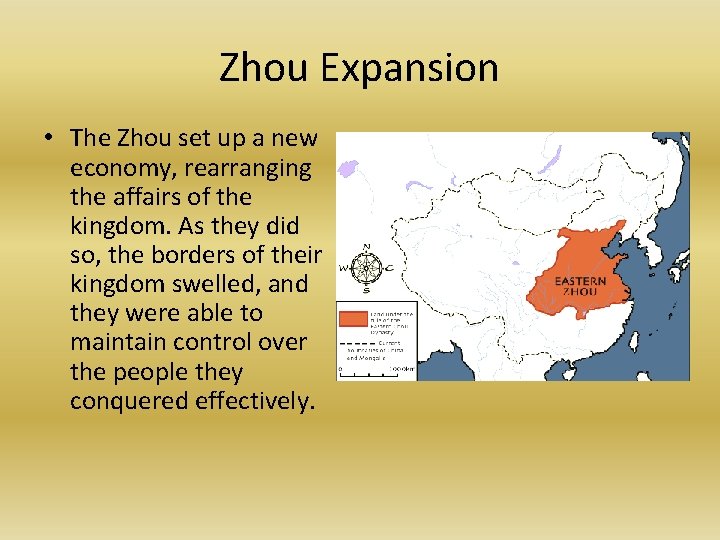 Zhou Expansion • The Zhou set up a new economy, rearranging the affairs of