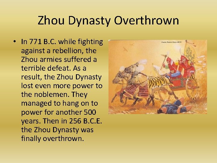 Zhou Dynasty Overthrown • In 771 B. C. while fighting against a rebellion, the