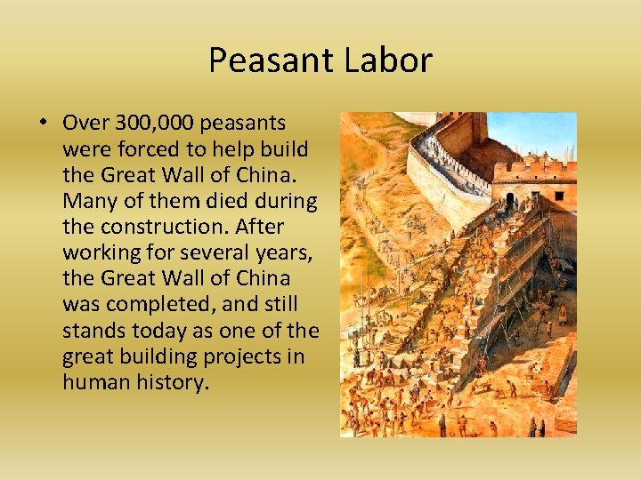 Peasant Labor • Over 300, 000 peasants were forced to help build the Great